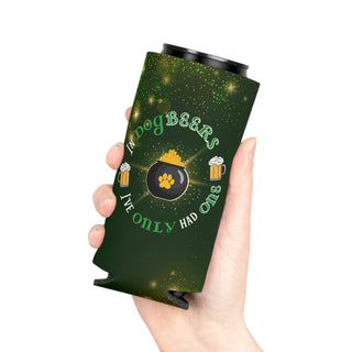 " In Dog Beers, I've Only Had One". Made to keep your drinks crispy-cool and oh so stylish. These can insulators are the best companion for nature trips and parties. They're super lightweight and will fit in any backpack, back pocket, wherever!   Slim Can Shown. Regular Can Also Available.