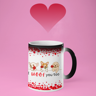Color morphing mug with dogs holding roses in their mouths and the saying "I woof you too". Mug is white with design when filled with hot beverage. When cool or empty, mug color morphs to dark.