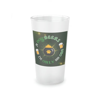 "In Dog Beers, I've Only Had One". These frosted pint glasses are the pawfect barware for socializing at home. Made to hold 16 ounces of the delicious beverage of your choice.