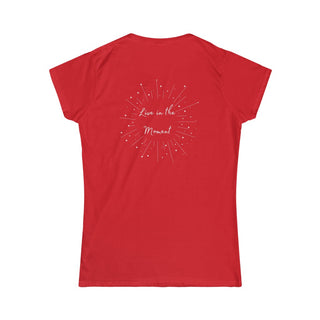 Live in the Moment Women's Softstyle Tee in Red. The Live in the Moment design features a graphic on the back with the phrase "Live in the Moment" surrounded by shooting stars.