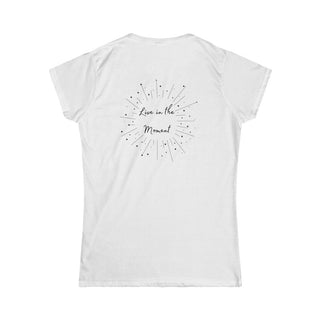 Live in the Moment Women's Softstyle Tee in White. The Live in the Moment design features a graphic on the back with the phrase "Live in the Moment" surrounded by shooting stars.