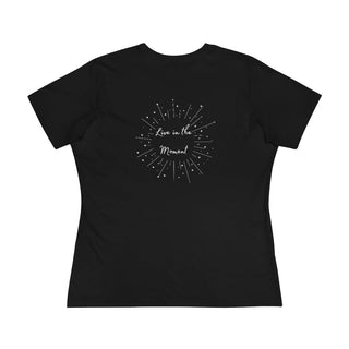 Live in the Moment Women's Premium Tee in Black. The Live in the Moment design features a graphic on the back with the phrase "Live in the Moment" surrounded by shooting stars.