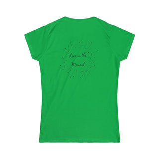 Live in the Moment Women's Softstyle Tee in Irish Green. The Live in the Moment design features a graphic on the back with the phrase "Live in the Moment" surrounded by shooting stars.