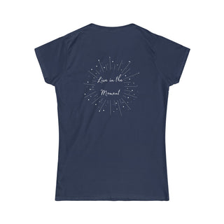 Live in the Moment Women's Softstyle Tee in Navy. The Live in the Moment design features a graphic on the back with the phrase "Live in the Moment" surrounded by shooting stars.