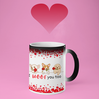 Color morphing mug with dogs holding roses in their mouths and the saying "I woof you too". Mug is white with design when filled with hot beverage. When cool or empty, mug color morphs to dark. 